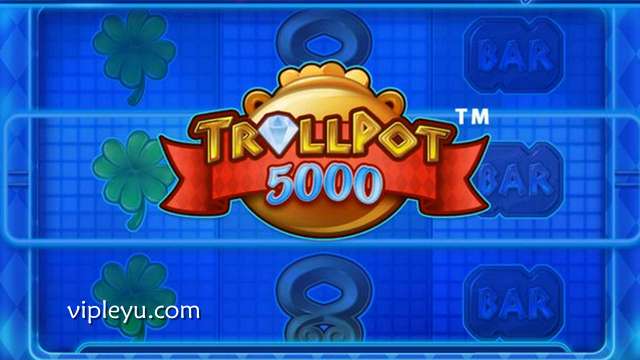 勇闯奇幻宝藏世界——尽享巨魔奖池 5000无限惊喜！